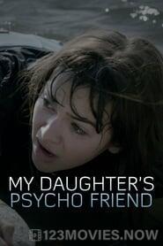 My Daughter’s Psycho Friend