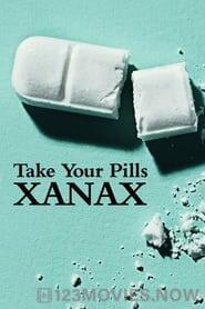 Take Your Pills: Xanax