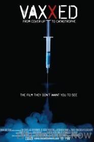 Vaxxed: From Cover-Up to Catastrophe